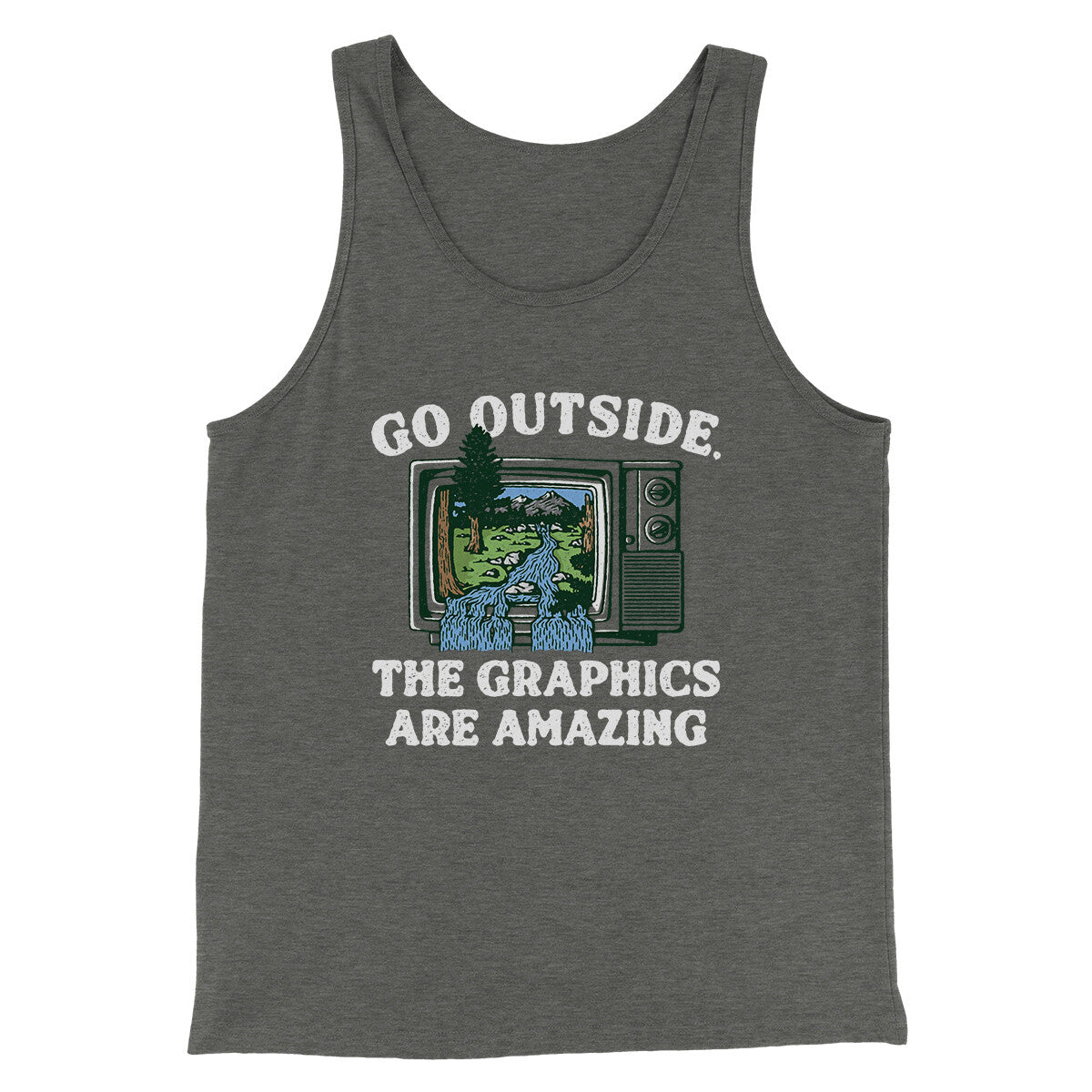 Go Outside The Graphics Are Amazing Funny Men/Unisex Tank Top
