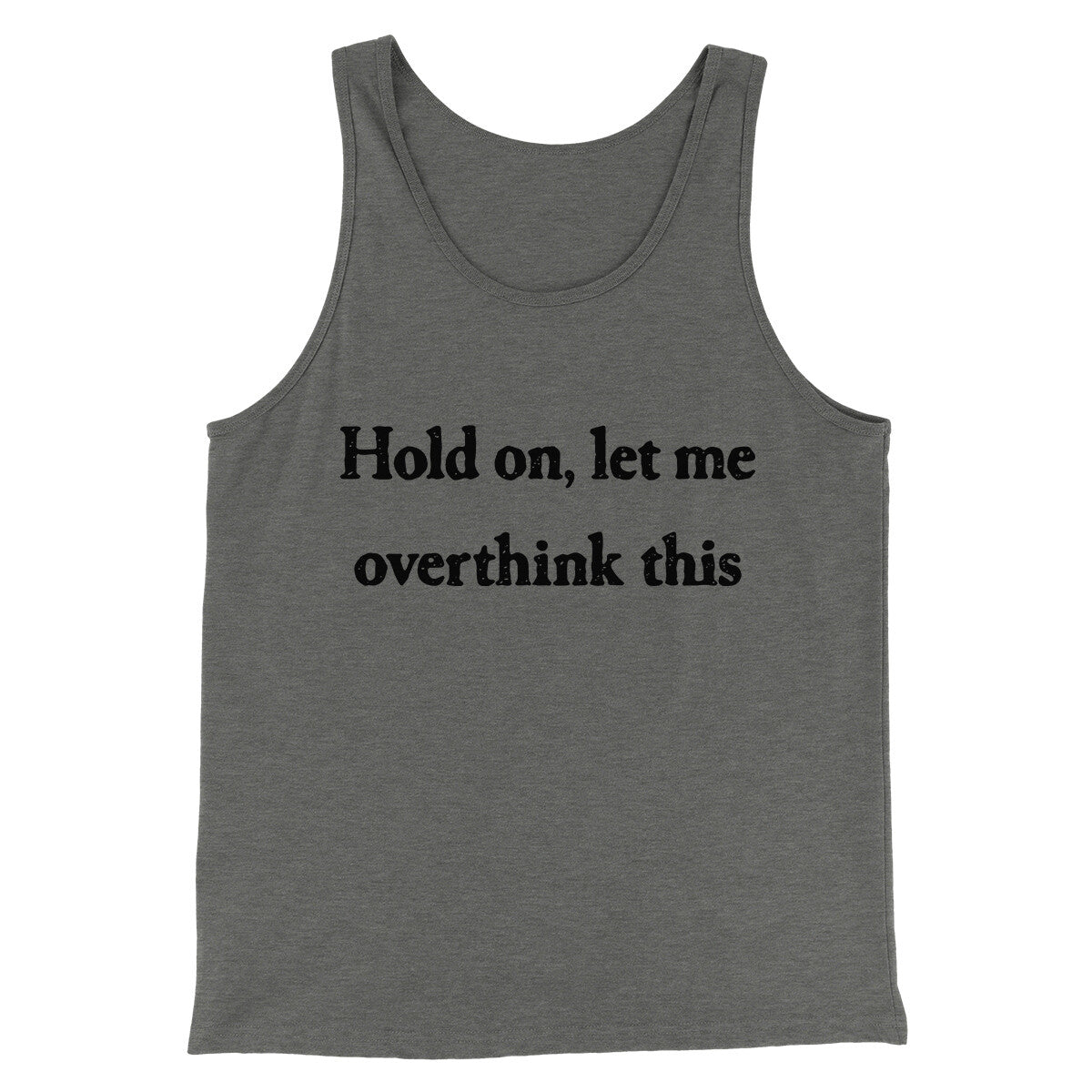 Hold On Let Me Overthink This Funny Men/Unisex Tank Top
