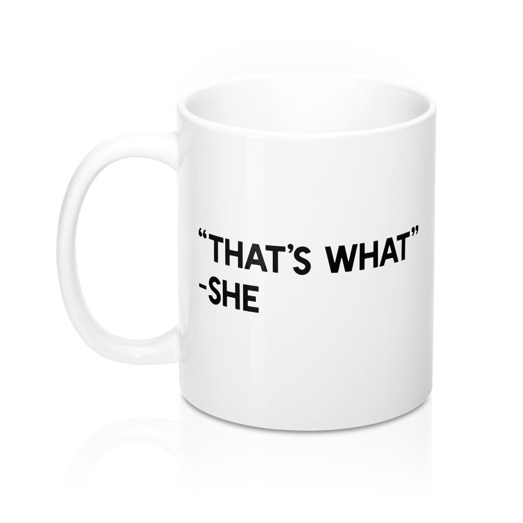 That's What She Said Coffee Mug